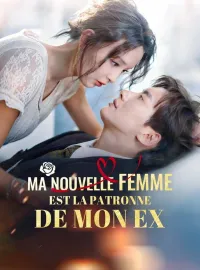 Ma Nouvelle Femme est la Patronne de mon ExMini-séries