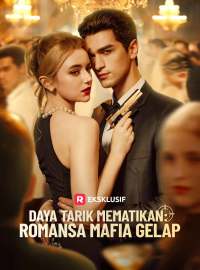 Daya Tarik Mematikan: Romansa Mafia GelapDrama Pendek