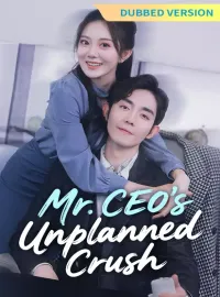 [Dubbed Version] Mr. CEO’s Unplanned CrushMini Series