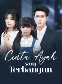 Cinta Ayah yang TerbangunDrama Pendek