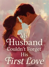 My Husband Couldn't Forget His First Love Novel Cover