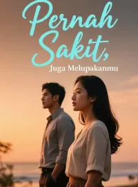 Sampul Novel Pernah Sakit, Juga Melupakanmu