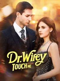 Dr.Wifey Please Touch MeMini Series