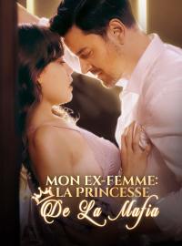 Mon Ex-Femme : La Princesse de la MafiaMini-dramas