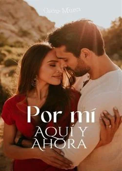 Portada de la novela Por mí aquí y ahora