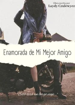 Portada de la novela Enamorada de Mi Mejor Amigo 