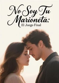 Portada de la novela No Soy Tu Marioneta: El Juego Final
