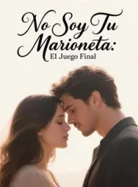 Portada de la novela No Soy Tu Marioneta: El Juego Final