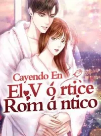 Cayendo En El Vórtice Romántico