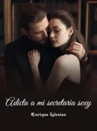 Portada de la novela Adicta a mi secretaria sexy