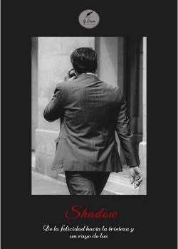 Portada de la novela Shadow - De la felicidad hacia la tristeza y un rayo de luz