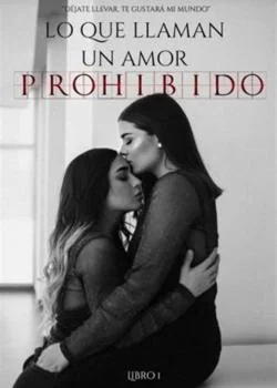 Portada de la novela Lo que llaman un amor prohibido [Libro I] 