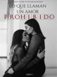 Lo que llaman un amor prohibido [Libro I] 