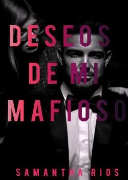 Portada de la novela Deseos de mi mafioso