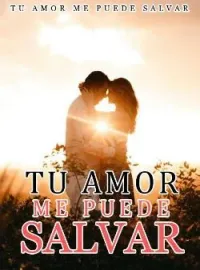 Portada de la novela Tu Amor Me Puede Salvar