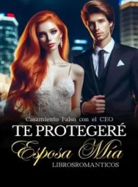 Portada de la novela Te protegeré Esposa Mía
