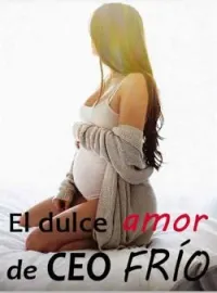 Portada de la novela El dulce amor de CEO FRÍO
