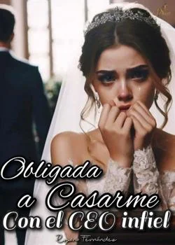Portada de la novela Obligada a casarme con el CEO infiel