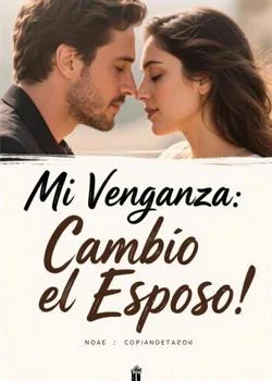 Portada de la novela Mi Venganza: Cambio el Esposo