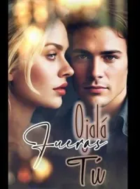 Portada de la novela Ojala Fueras Tú