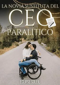 Portada de la novela LA NOVIA SUSTITUTA DEL CEO PARALÍTICO