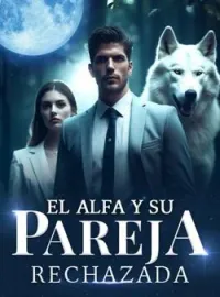 Portada de la novela El Alfa y su pareja rechazada
