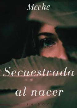 Portada de la novela Secuestrada al nacer