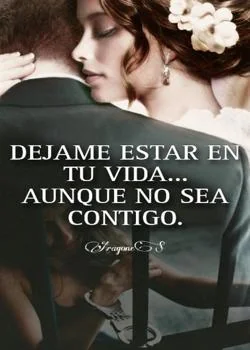 Portada de la novela DEJAME ESTAR EN TU VIDA... AUNQUE NO SEA CONTIGO 