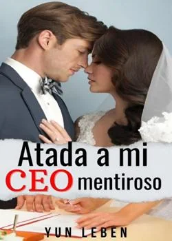Portada de la novela Atada a mi CEO mentiroso