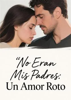 Portada de la novela No Eran Mis Padres: Un Amor Roto