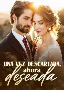 Portada de la novela Una vez descartada, ahora deseada