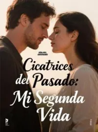 Portada de la novela Cicatrices del Pasado: Mi Segunda Vida