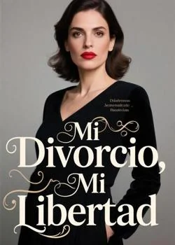Portada de la novela Mi Divorcio, Mi Libertad