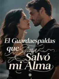 Portada de la novela El Guardaespaldas que Salvó mi Alma