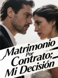 Portada de la novela Matrimonio Por Contrato: Mi Decisión