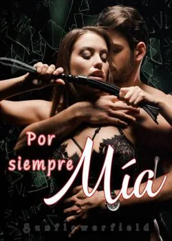 Portada de la novela Por siempre mía