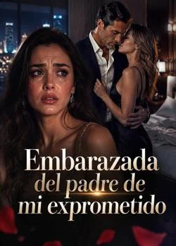 Portada de la novela Embarazada del padre de mi exprometido