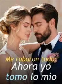 Portada de la novela Me robaron todo: Ahora yo tomo lo mío