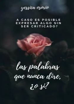 Portada de la novela Las palabras que nunca dire o ¿si?