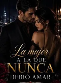 Portada de la novela La mujer a la que nunca debió amar