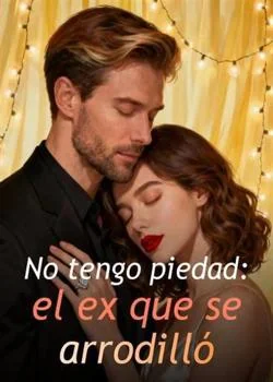 Portada de la novela No tengo piedad: el ex que se arrodilló