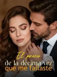 Portada de la novela El precio de la décima vez que me fallaste