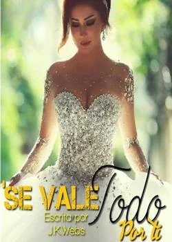 Portada de la novela Se vale todo por ti.