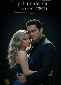 Portada de la novela ¡Chantajeada por el CEO!