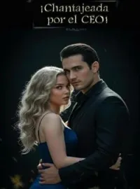Portada de la novela ¡Chantajeada por el CEO!