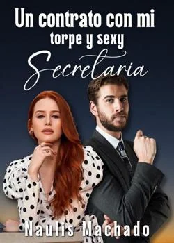 Portada de la novela Un contrato con mi torpe y sexi secretaria