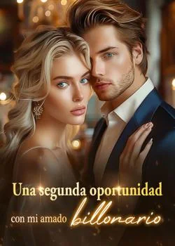 Una segunda oportunidad con mi amado billonario