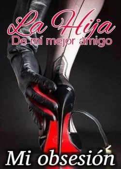 Portada de la novela La Hija de mi mejor amigo, Mi obsesión