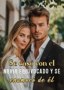 Portada de la novela Se casó con el novio equivocado y se enamoró de él