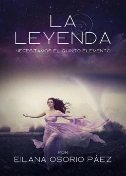 La Leyenda - Saga Necesitamos el quinto elemento - Libro 1